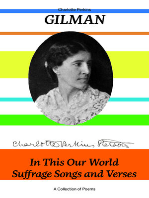 cover image of In This Our World, Suffrage Songs and Verses--A Collection of Poems